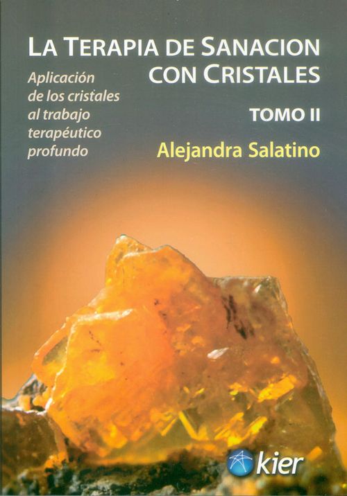 La terapia de sanación con cristales Tomo II Aplicación de los cristales al trabajo terapéutico profundo