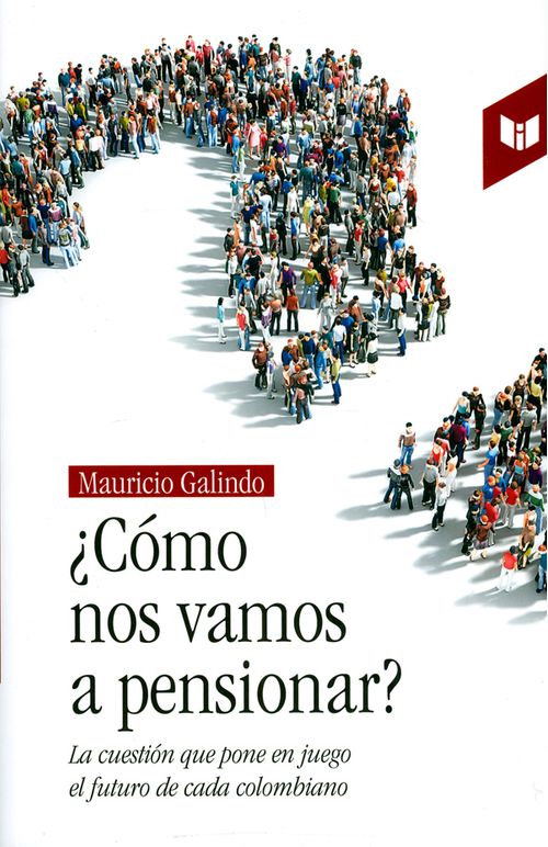 ¿Cómo nos vamos a pensionar? La cuestión que pone en juego el futuro de cada colombiano