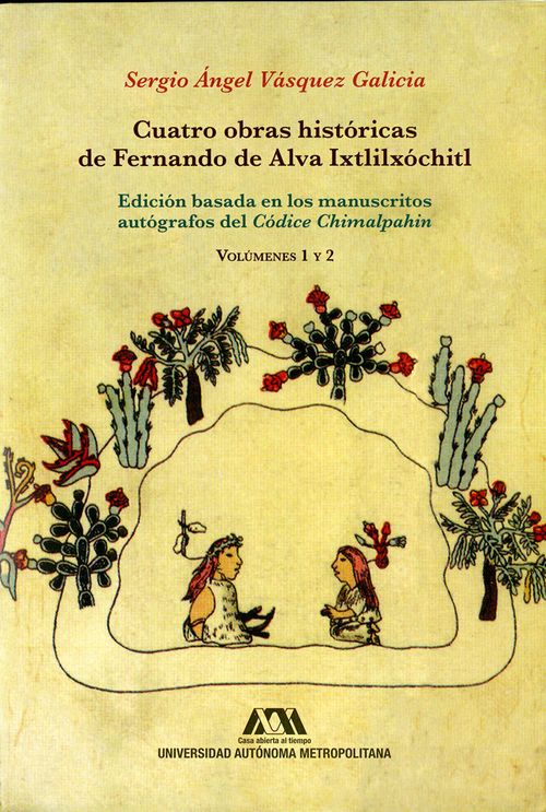 Cuatro obras históricas de Fernando de Alva Ixtlilxóchitl