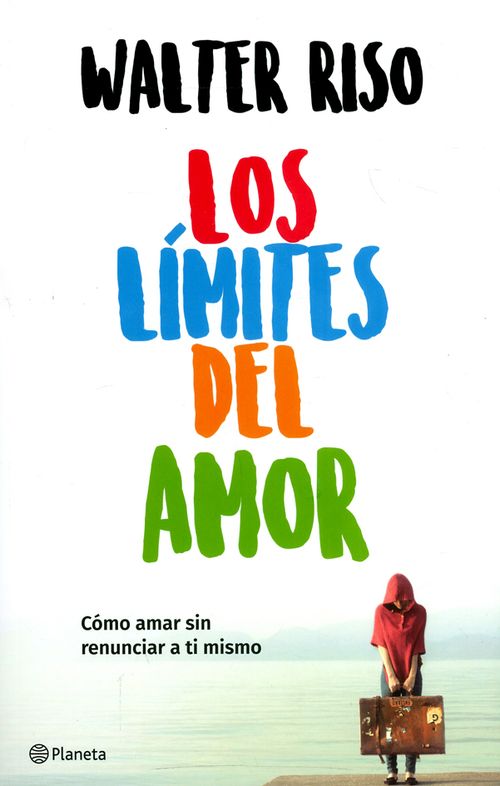 Los límites del amor Cómo amar sin renunciar a ti mismo