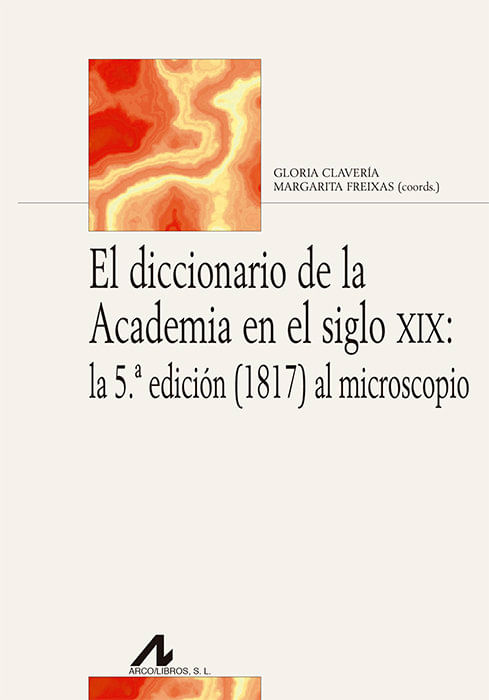 El diccionario de la Academia en el siglo XIX la 5ª edicion 1817 al microscopio