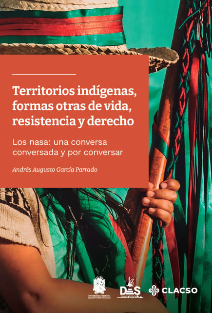 Territorios indígenas formas otras de vida resistencia y derecho