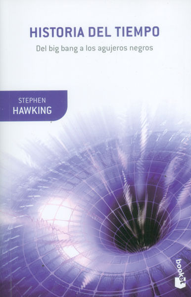 Historia del tiempo Del big bang a los agujeros negros