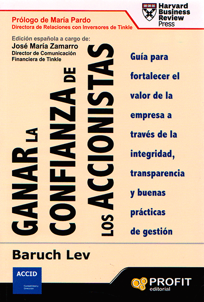 Ganar la confianza de los accionistas. Guía para fortalecer el valor de las empresas a través de la integridad, la transparencia y buenas práct...