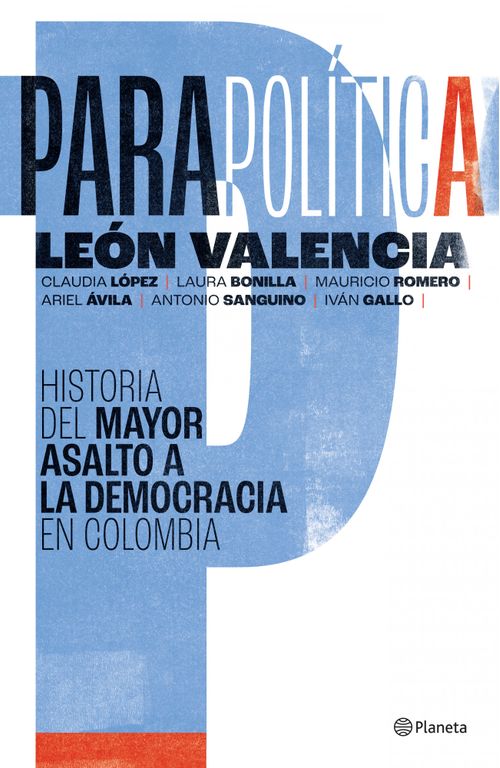 Parapolítica historia del mayor asalto a la democracia en Colombia