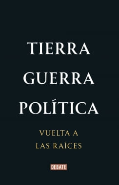Tierra guerra política vuelta a las raíces