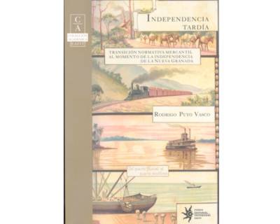 Independencia tardía Transición normativa mercantil al momento de la independencia de la Nueva Granada