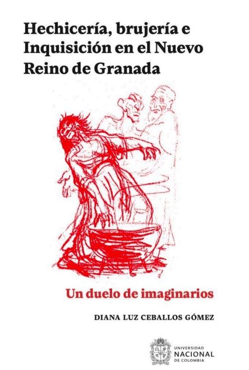 Hechicería brujería e Inquisición en el Nuevo Reino de Granada