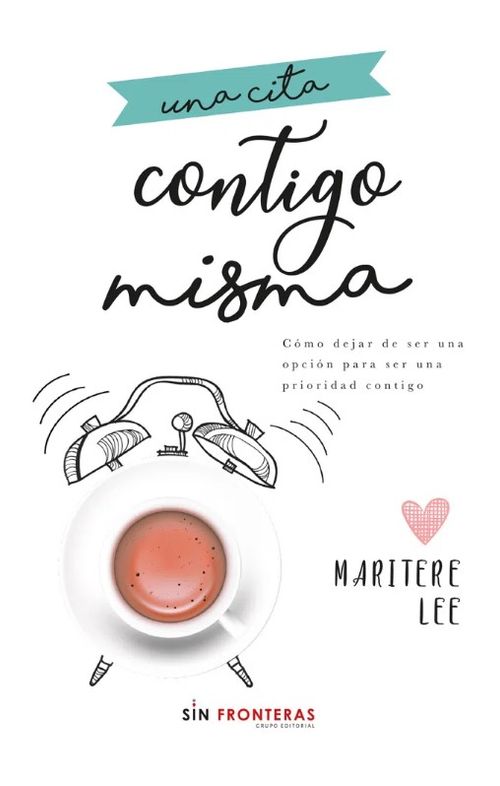 Una cita contigo misma Cómo dejar de ser una opción para ser una prioridad contigo