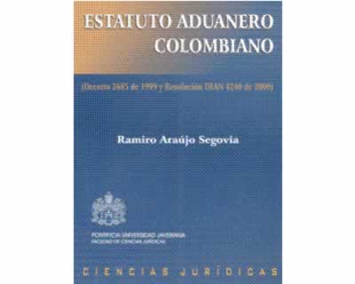 Estatuto Aduanero Colombiano Decreto 2685 de 1999 y Resolución DIAN 4240 de 2000
