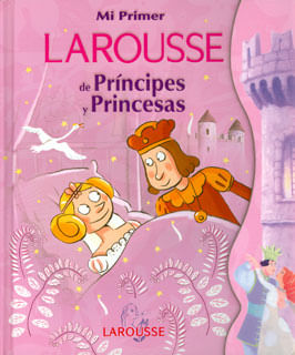 Mi primer Larousse de príncipes y princesas