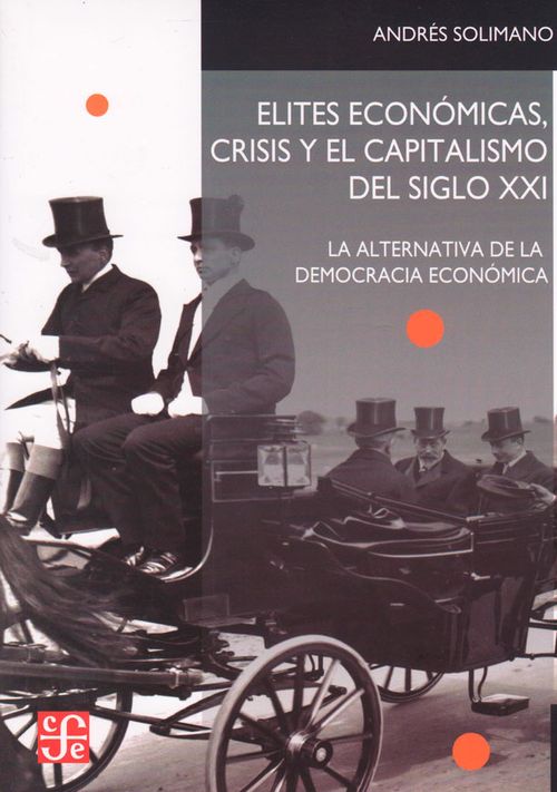 Elistes económicas crisis y el capitalismo del siglo XXI La alternativa de la democracia económica