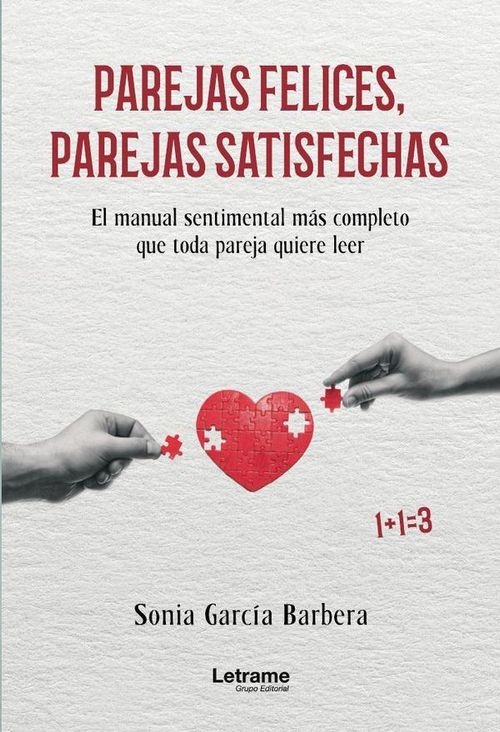 Parejas felices parejas satisfechas El manual sentimental mas completo que toda pareja quiere leer