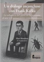 UN DIALOGO INCONCLUSO CON FRANK KAFKA