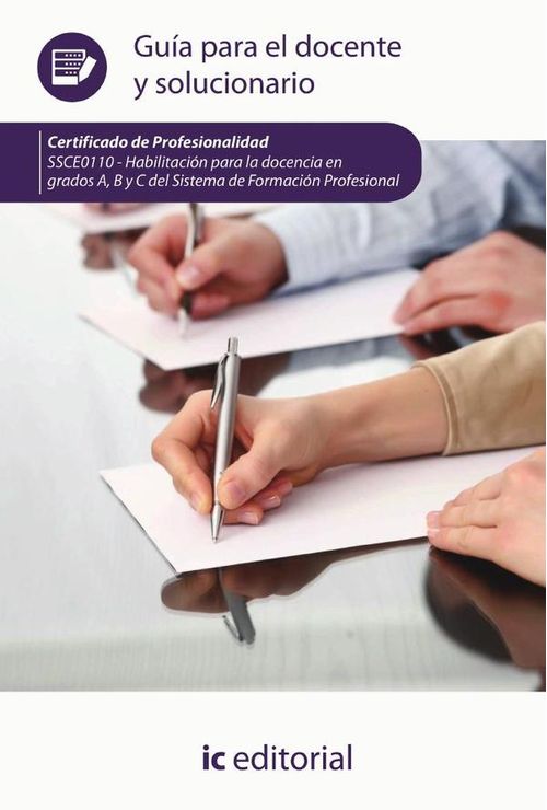 Habilitacion para la docencia en grados A B y C del Sistema de Formacion Profesional SSCE0110 - Guia