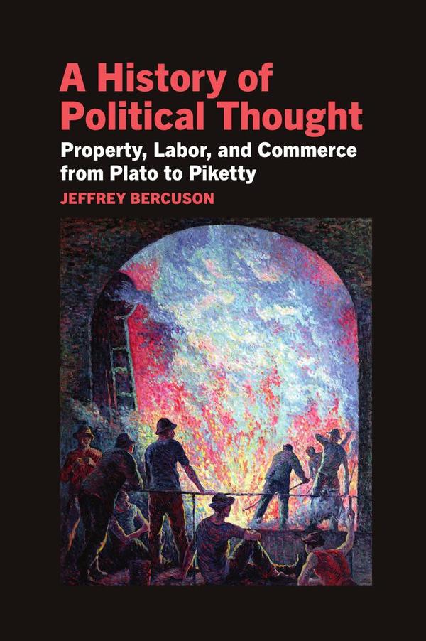 A History of Political Thought Property Labour and Commerce from Plato to Piketty