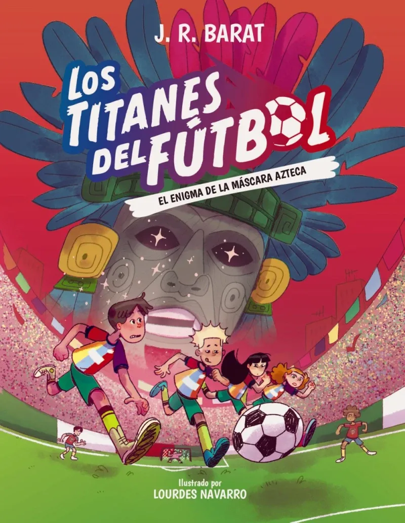 Los Titanes del Futbol 5 El enigma de la mascara azteca