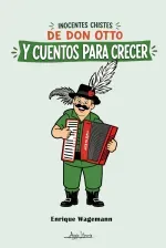 Inocentes chistes de don Otto y cuentos para crecer