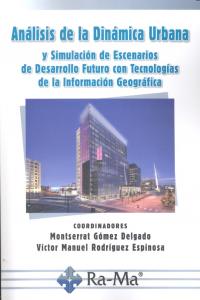 Analisis de la dinamica urbana y simulacion de escenarios de desarrollo futuro con Tecnologias de la