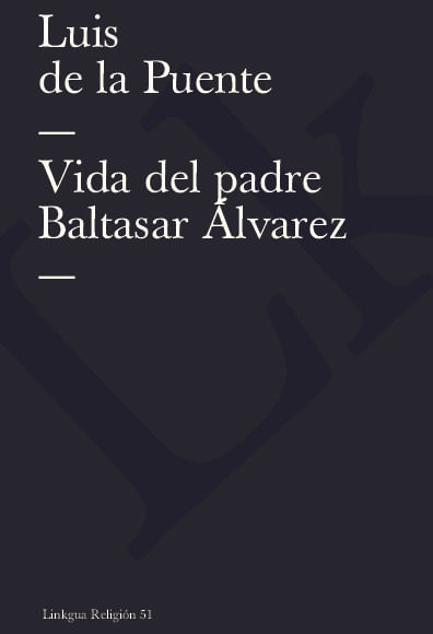 Vida del padre Baltasar Alvarez
