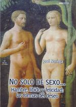 NO SOLO DE SEXO HAMBRE LIBIDO Y FELICIDAD LAS FORMAS DEL DESEO