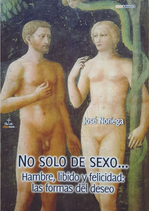 NO SOLO DE SEXO HAMBRE LIBIDO Y FELICIDAD LAS FORMAS DEL DESEO