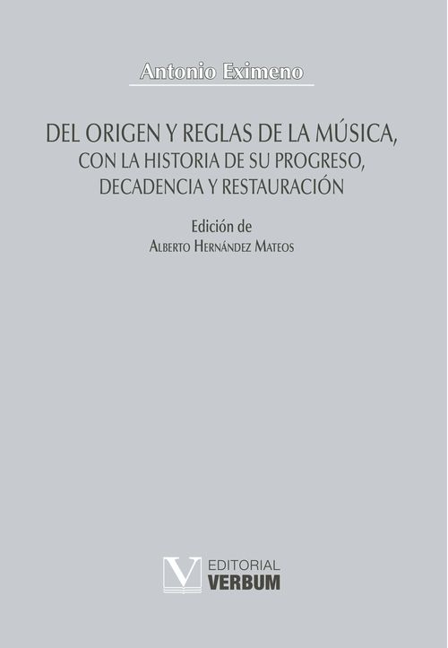 Del origen y reglas de la m250sica con la historia de su progreso decadencia y restauraci243n