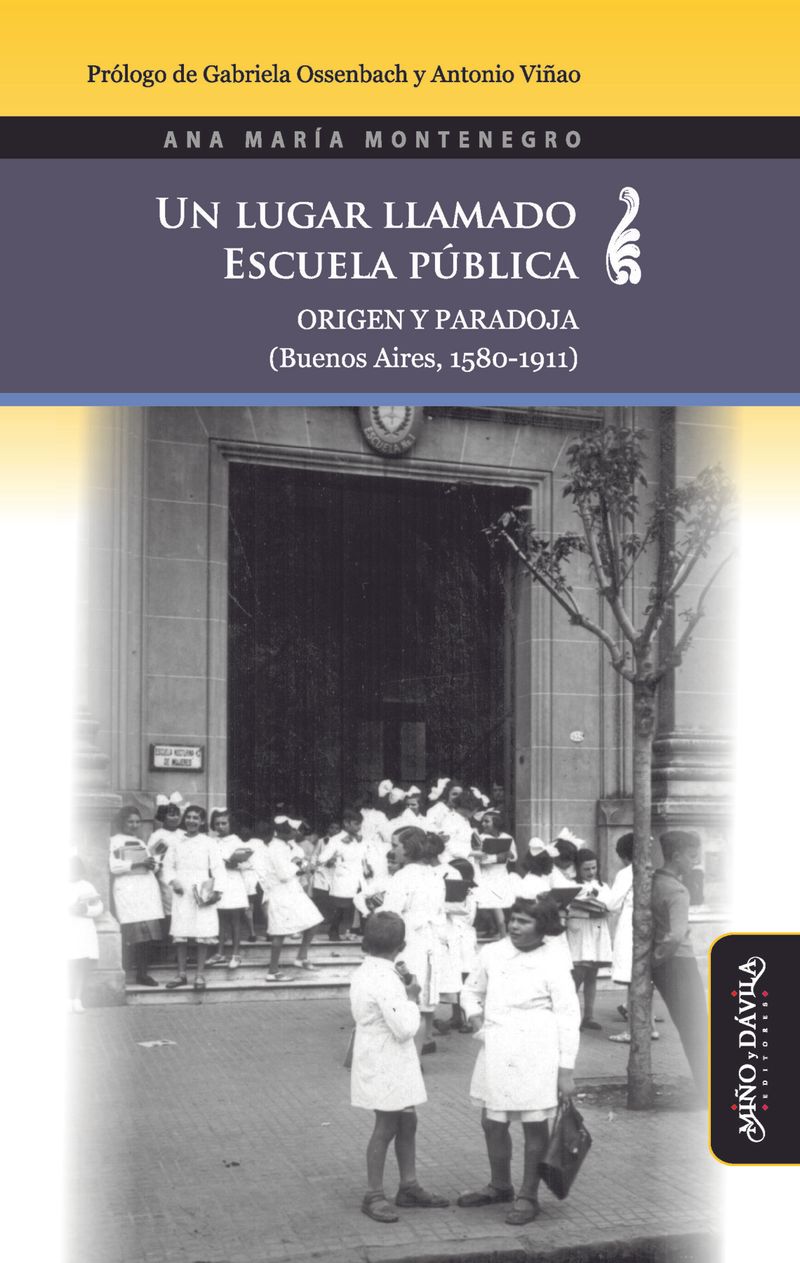 Un lugar llamado escuela publica Origen y paradoja Buenos Aires 1580-1911