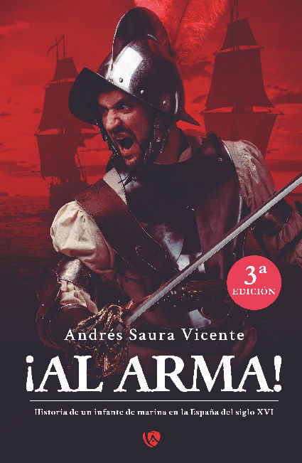 Al arma Historia de un infante de marina en la Espana del siglo XVI