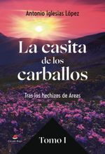 La casita de los carballos Tras los hechizo de Areas Tomo I