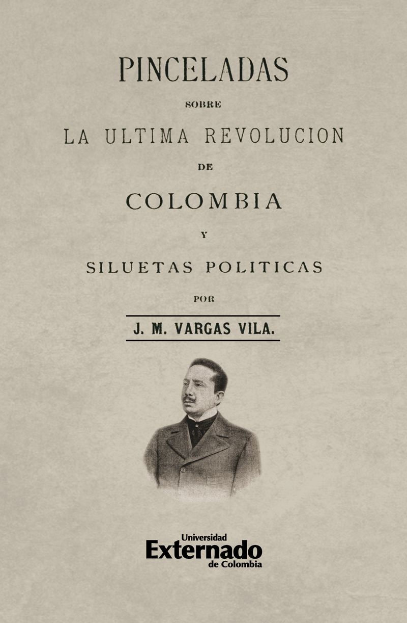 Pinceladas sobre la 250ltima revoluci243n de Colombia y siluetas pol237ticas
