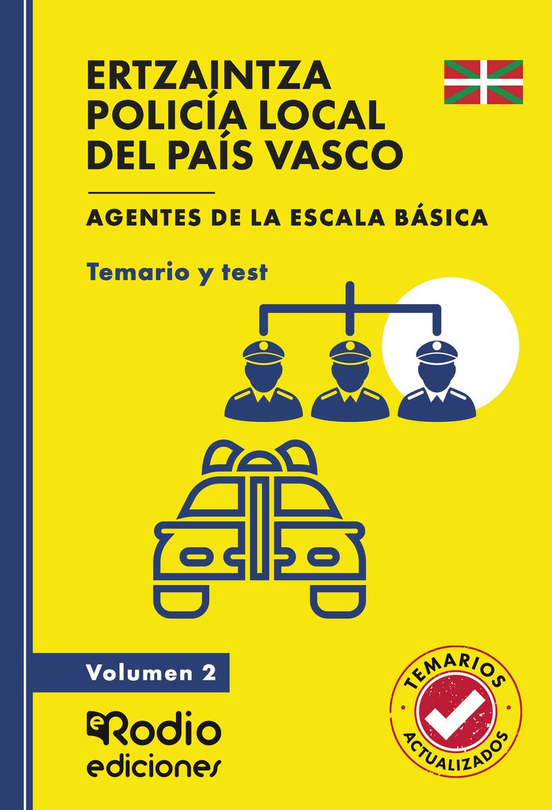 ERTZAINTZA Y POLIC205A LOCAL DEL PA205S VASCO Agentes de la Escala B225sica Temario y test Volumen 2