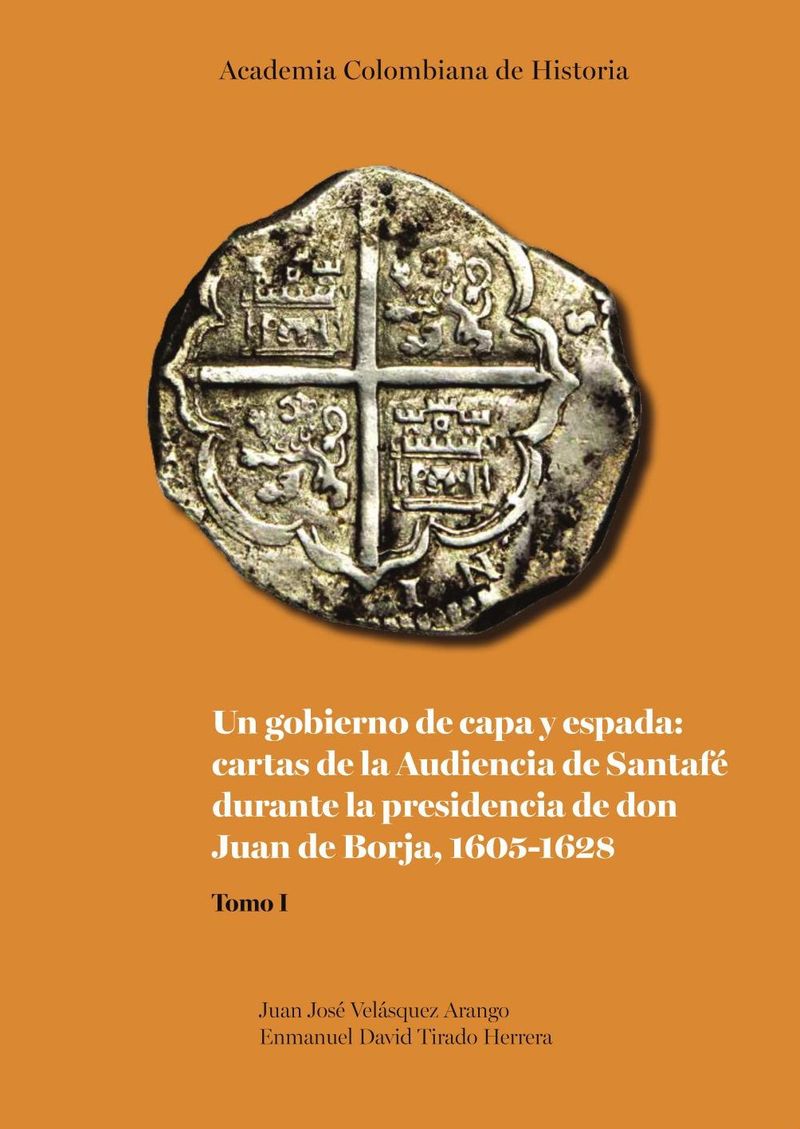 Un gobierno de capa y espada cartas de la Audiencia de Santaf233 durante la presidencia de don Juan