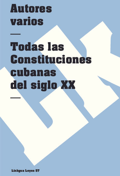 Todas las Constituciones cubanas del siglo XX