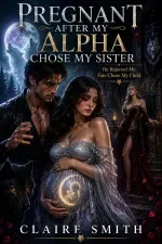 Pregnant After My Alpha Chose My Sister