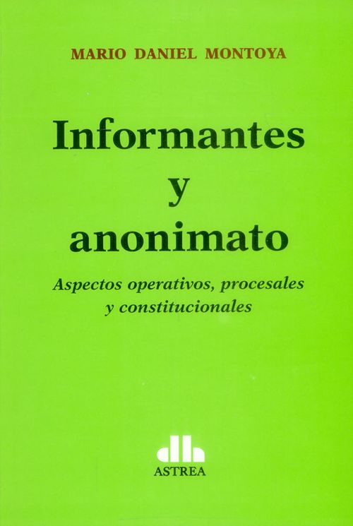 Informantes y anonimato Aspectos operativos procesales y constitucionales