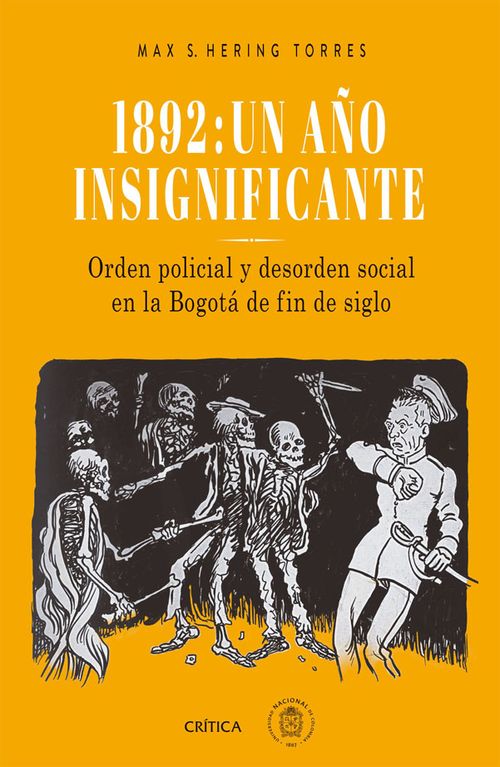 1892 un año insignificante Orden policial y desorden social en la Bogotá de fin de siglo