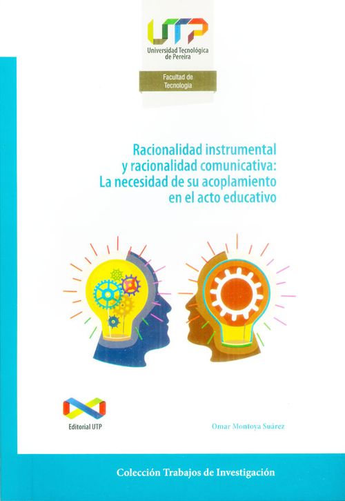 Racionalidad instrumental y racionalidad comunicativa La necesidad de su acoplamiento en el acto educativo