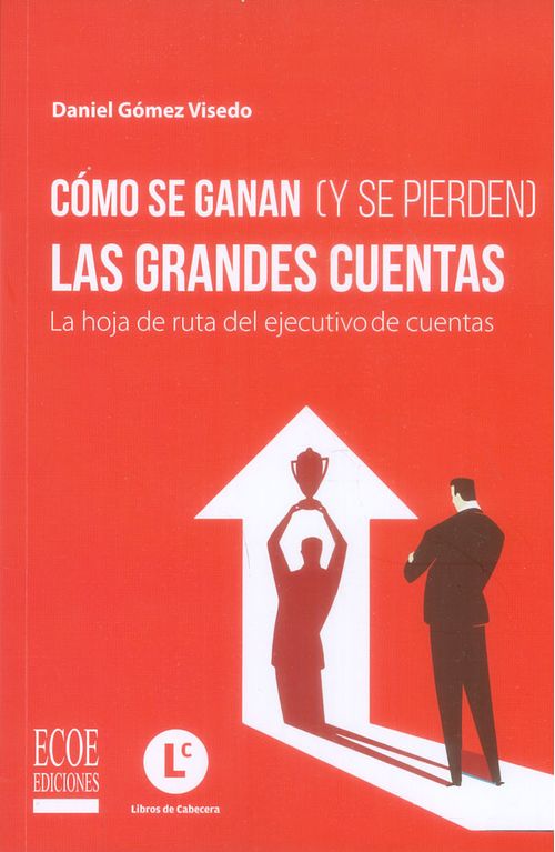 Cómo se ganan y se pierden las grandes cuentas La hoja de ruta del ejecutivo de cuentas