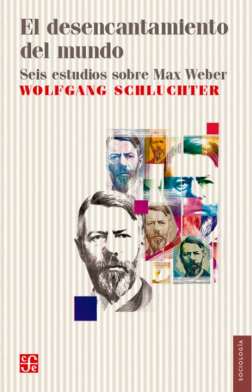 El desencantamiento del mundo seis estudios sobre Max Weber