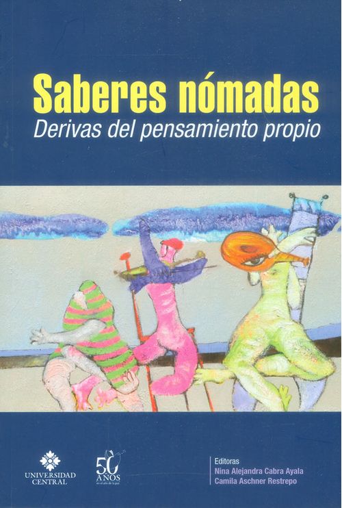 Saberes nómadas Derivas del pensamiento propio
