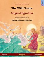 bw-the-wild-swans-ndash-angsaangsa-liar-bilingual-picture-book-based-on-a-fairy-tale-by-hans-christian-andersen-english-ndash-indonesian-sefa-verlag-9783739953847