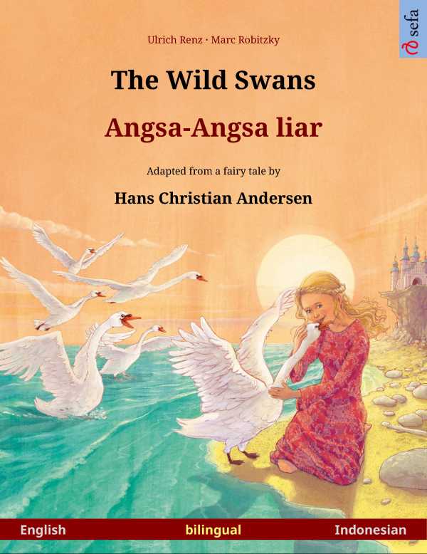 bw-the-wild-swans-ndash-angsaangsa-liar-bilingual-picture-book-based-on-a-fairy-tale-by-hans-christian-andersen-english-ndash-indonesian-sefa-verlag-9783739953847