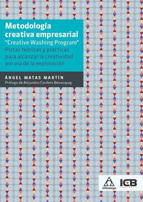 Metodología creativa empresarial Creative Washing Program Pistas teóricas y prácticas para alcanzar la creatividad por vía de la exploración