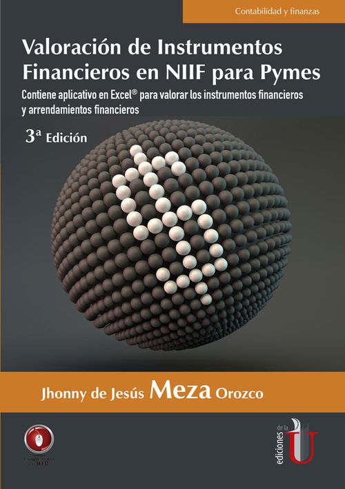 Valoración de instrumentos financieros y arrendamientos en NIIF para Pymes Aplicación de las matemáticas financieras en Excel 3ra Ed