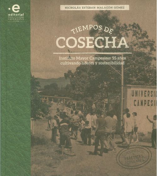 Tiempos de cosecha Instituto Mayor Campesino 55 años cultivando líderes y sostenibilidad