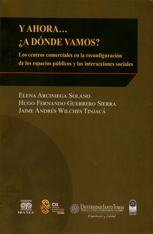 Y ahora ¿A dónde vamos Los centros comerciales en la reconfiguración de los espacios públicos y las interacciones sociales