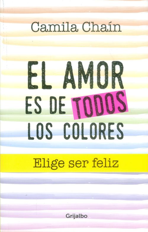 El amor de todos los colores Elije ser feliz