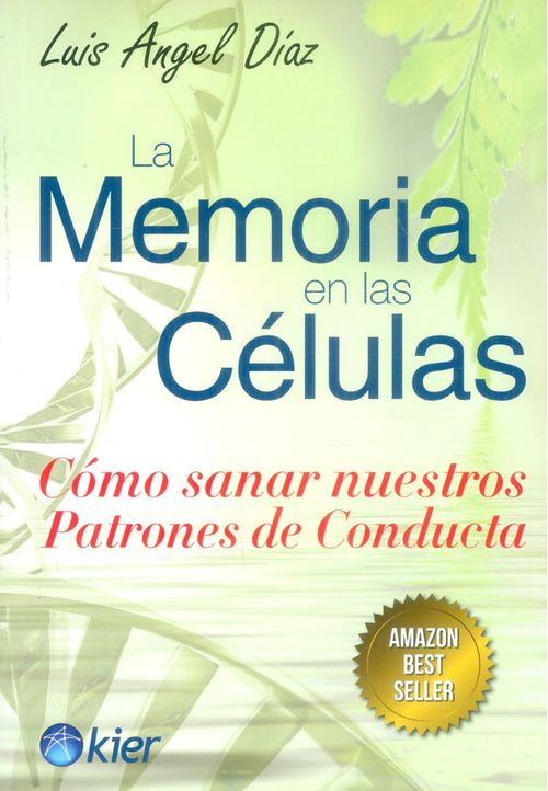 La memoria en las células Cómo sanar nuestros patrones de conducta 3a Ed