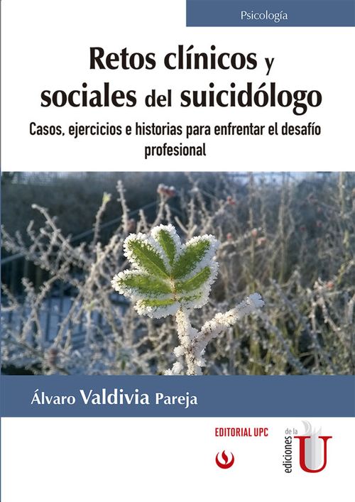 Retos clínicos y sociales del suicidólogo Casos ejercicios e historias para enfrentar el desafío profesional